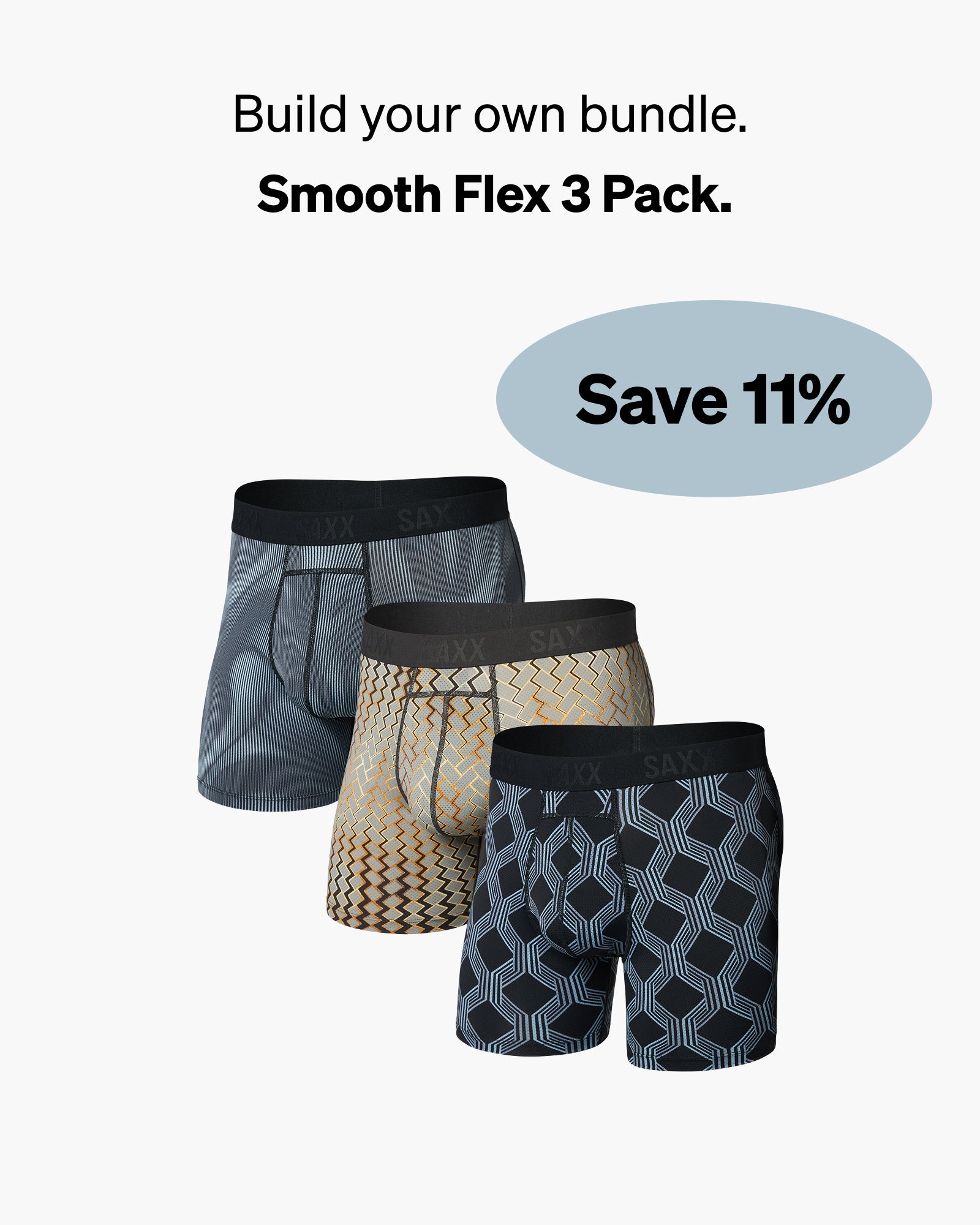 Set of three pairs of SAXX boxer briefs on a white background with promo messaging saying Build your own bundle. Smooth Flex 3-pack. Save 11%.